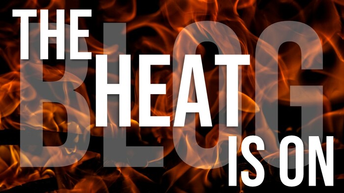 Blog: the heat is on